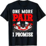 One More Pair I Promise Shoe Collector Sneakerhead T-Shirt - Image 2